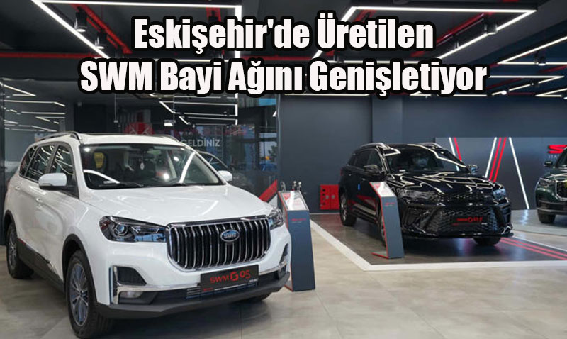 SWM Türkiye’de Üretime Başladı, Bayi Ağını Genişletiyor