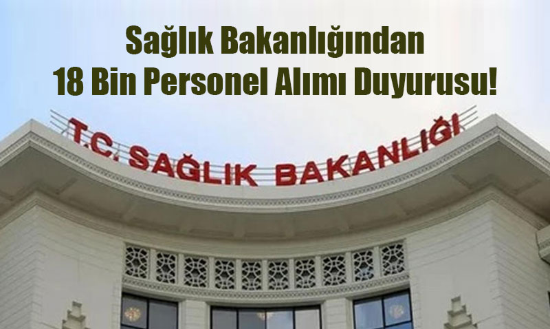Sağlık Bakanlığından 18 Bin Personel Alımı Duyurusu