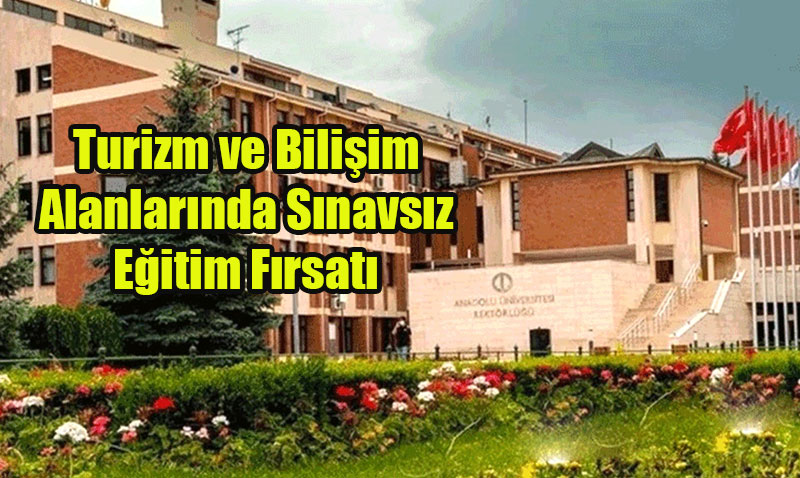 Anadolu Üniversitesi’nden Sınavsız "İkinci Üniversite" Fırsatı