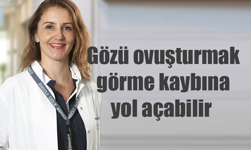 Göz Ovuşturmak Kalıcı Görme Kaybına Neden Olabilir