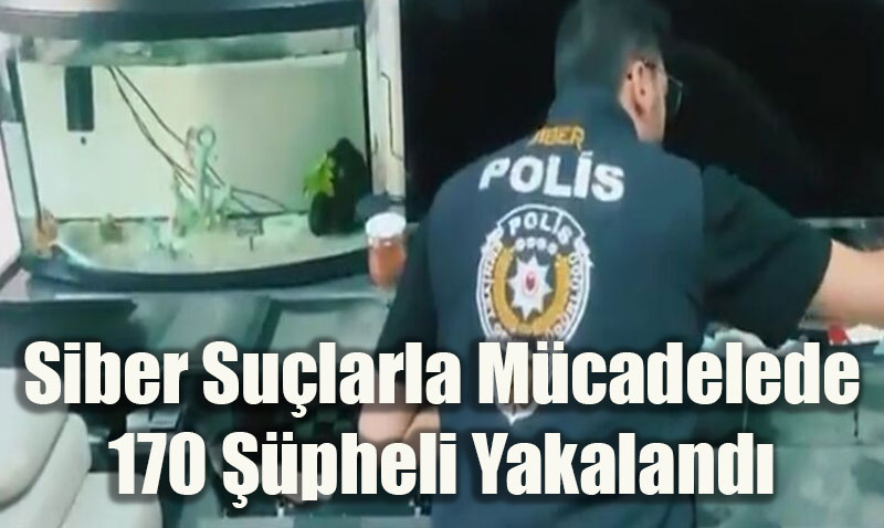 Bakan Yerlikaya: Siber Suçlarla Mücadelede 170 Şüpheli Yakalandı