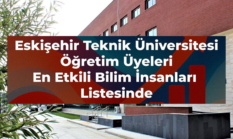 ESTÜ Öğretim Üyeleri "Dünyanın En Etkili Bilim İnsanları" Listesinde