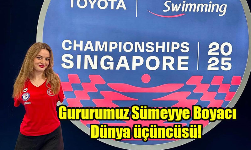 Milli Yüzücü Sümeyye Boyacı, Dünya Üçüncüsü Oldu!