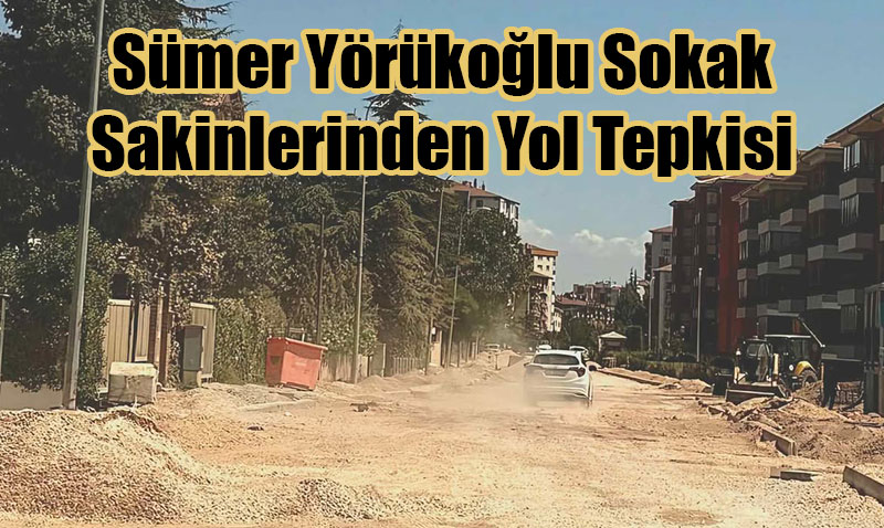 Sümer Yörükoğlu Sokak Sakinlerinden Yol Tepkisi
