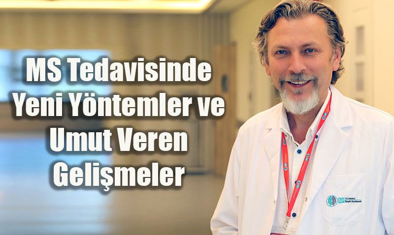 MS Tedavisinde Yeni Yöntemler ve Umut Veren Gelişmeler