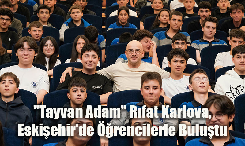 "Tayvan Adam" Rıfat Karlova, Eskişehir’de Öğrencilerle Buluştu