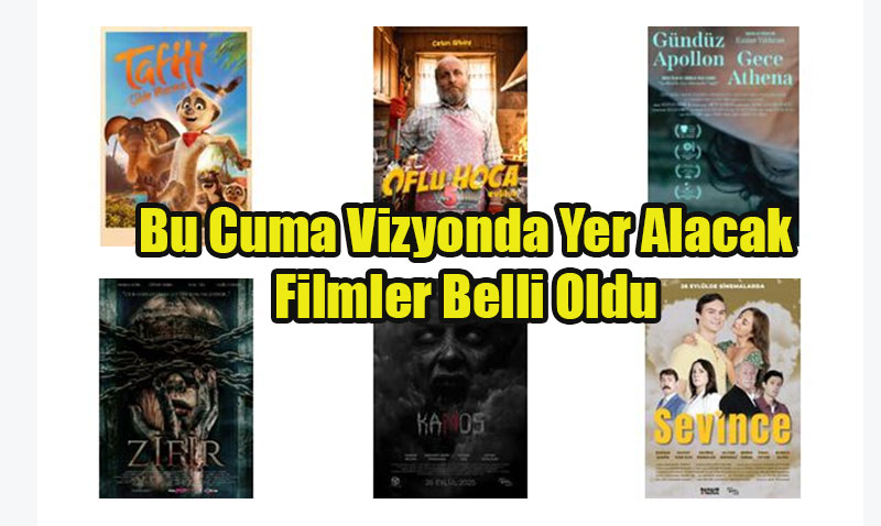 Bu Hafta Vizyona Girecek Filmler Belli Oldu