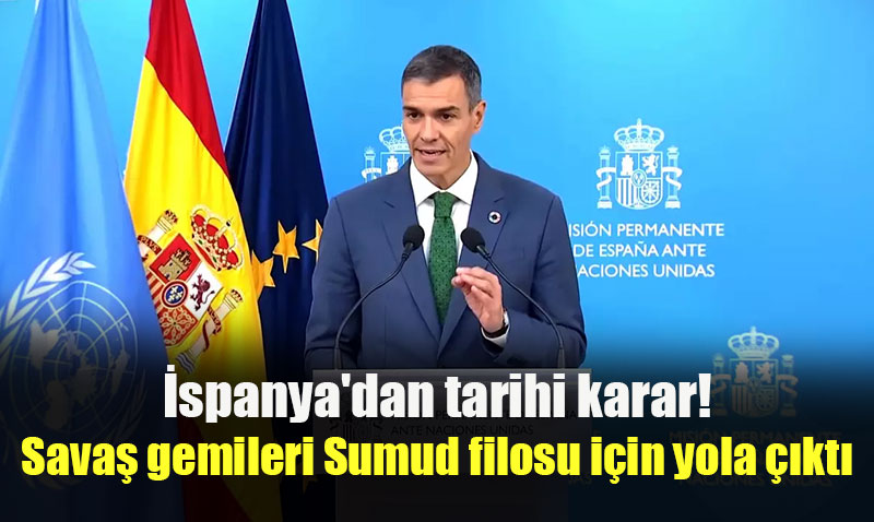 İspanya’dan Tarihi Karar: Sumud Filosu’na Savaş Gemisi Desteği