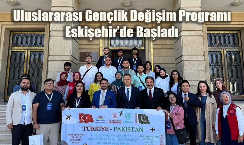 Uluslararası Gençlik Değişim Programı Eskişehir’de Başladı