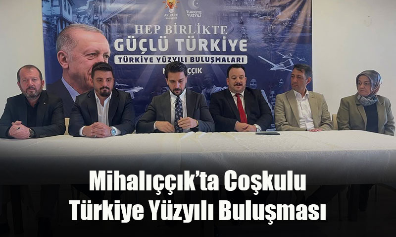 AK Parti’den Mihalıççık’ta "Türkiye Yüzyılı Buluşması"