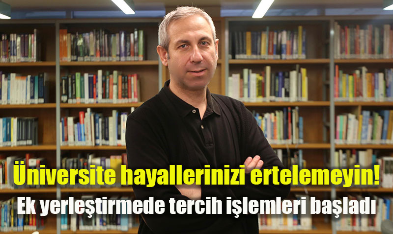 Ek yerleştirmede tercih işlemleri başladı