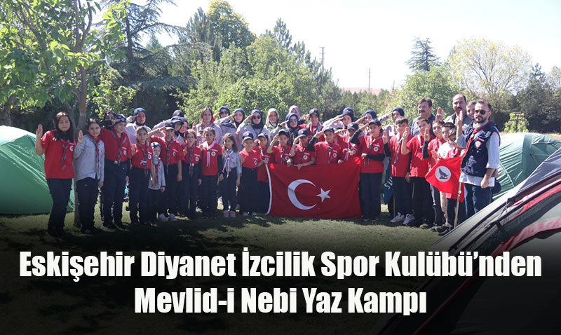 Eskişehir Diyanet İzcilik Spor Kulübü’nden Çevre Temalı Yaz Kampı