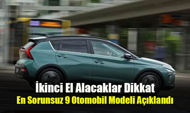 İkinci El Alacaklar Dikkat: En Sorunsuz 9 Otomobil Modeli Açıklandı