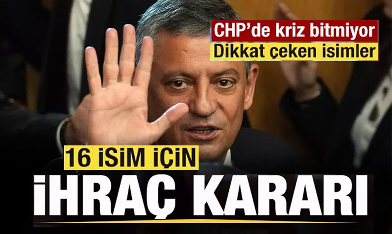 CHP’de İhraç Dalgası Kapıda: 16 Muhalif İsim Tasfiye Ediliyor