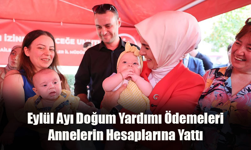 Eylül Ayı Doğum Yardımı Ödemeleri Annelerin Hesaplarına Yattı