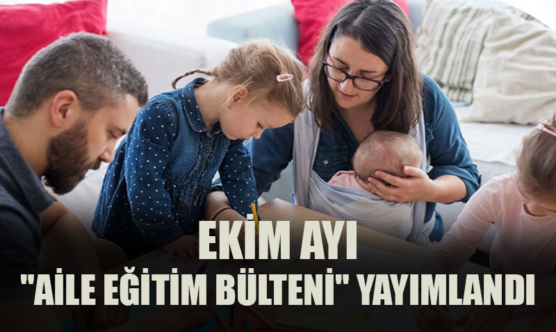 Ekim Ayı "Aile Eğitim Bülteni" Yayımlandı: Tema "Okul Öncesi Eğitimin Önemi"