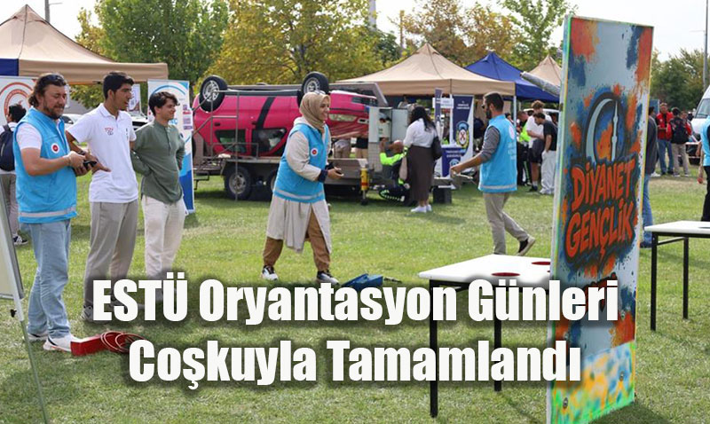 ESTÜ Oryantasyon Günleri Coşkuyla Tamamlandı: Kampüse Keyifli Başlangıç