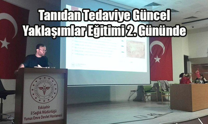 Tanıdan Tedaviye Güncel Yaklaşımlar Eğitimi 2. Gününde