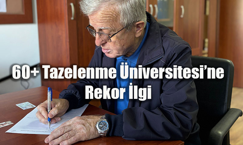 60+ Tazelenme Üniversitesi’ne Rekor İlgi