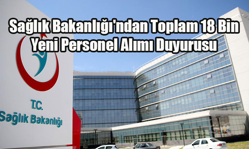 Sağlık Bakanlığı’ndan Toplam 18 Bin Yeni Personel Alımı Duyurusu