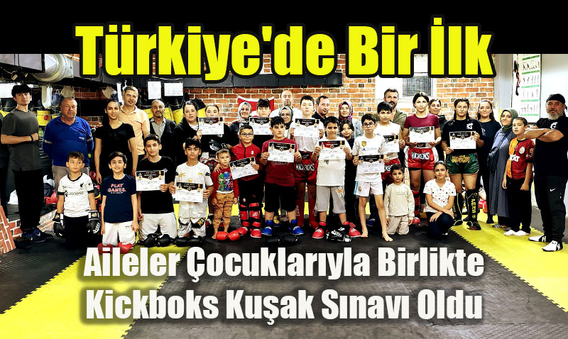Türkiye’de Bir İlk: Aileler Çocuklarıyla Birlikte Kickboks Kuşak Sınavı Oldu