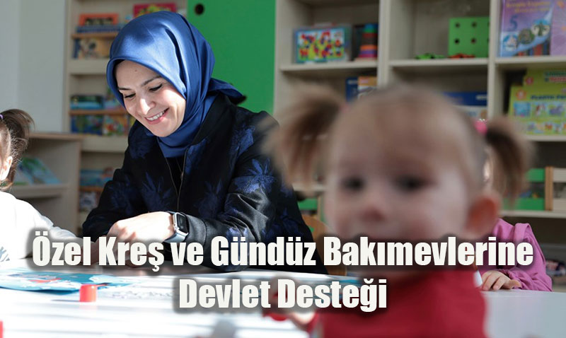 Özel Kreş ve Gündüz Bakımevlerine Devlet Desteği ve Teşvikler