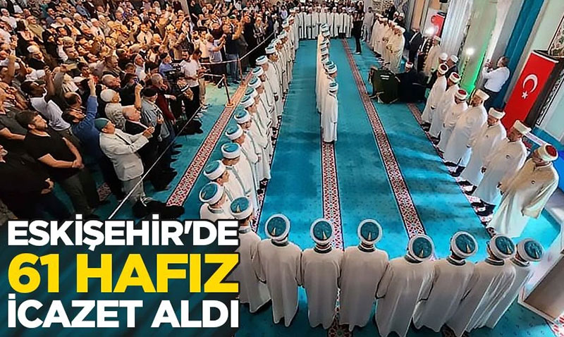 Eskişehir’de 61 Hafız Dualar Eşliğinde İcazet Aldı