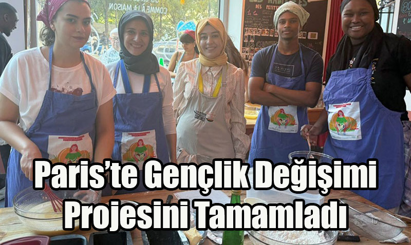 Paris’te Gençlik Değişimi Projesini Tamamladı