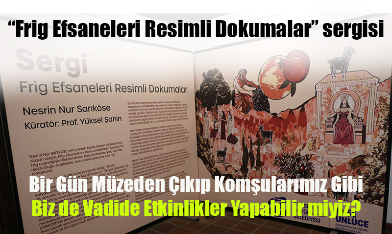 Frig Efsaneleri, Dokuma Sanatıyla Yeniden Hayat Buldu!