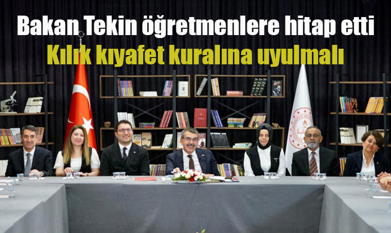 Bakan Tekin, Öğretmenlere Seslendi: Kılık Kıyafet ve Diğer Konulara Dikkat Çekti