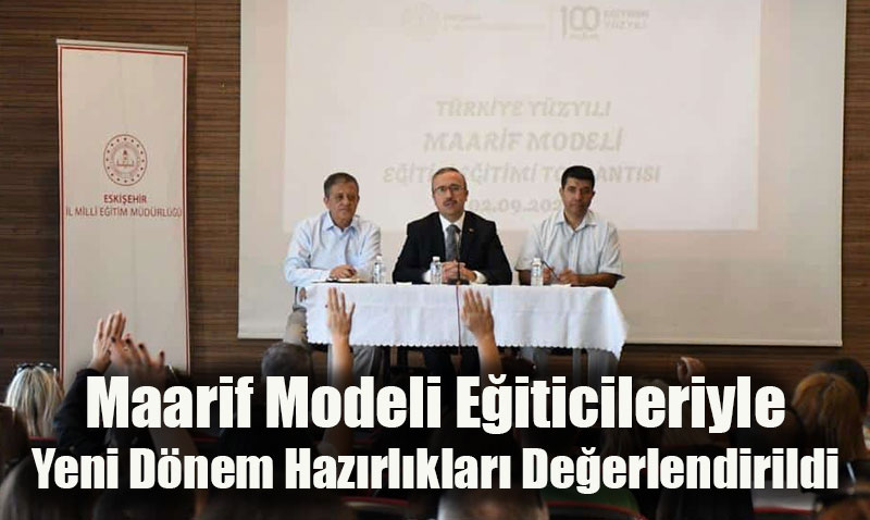 Eskişehir’de Maarif Modeli Eğiticileriyle Yeni Dönem Hazırlıkları Değerlendirildi