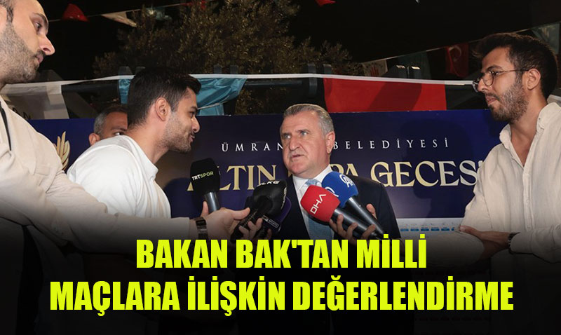 Bakan Bak’tan Milli Takmlara Baar Dilei