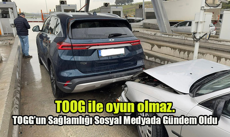 TOGG’un Sağlamlığı Sosyal Medyada Gündem Oldu
