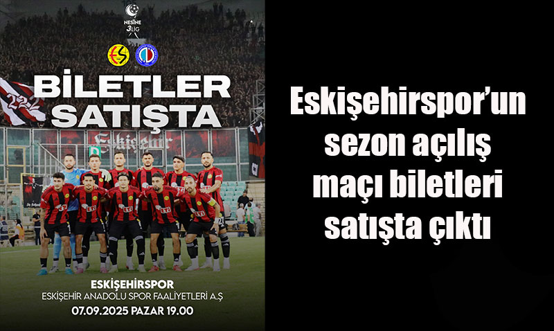 Eskişehirspor’da Sezon Açılışı: Biletler Satışa Çıktı