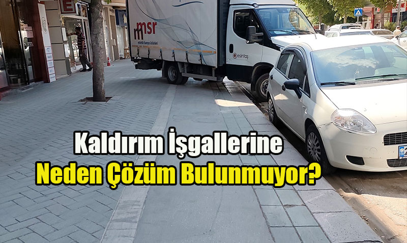 Eskişehir’de Kaldırım İşgalleri Vatandaşları İsyan Ettirdi
