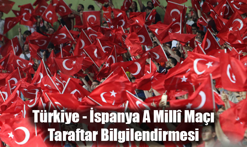 Trkiye - spanya A Mill Ma Taraftar Bilgilendirmesi