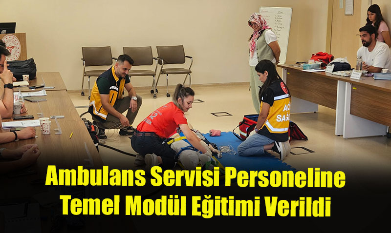 Eskişehir İl Ambulans Servisi Personeline Temel Modül Eğitimi Verildi