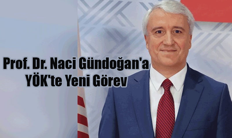 Anadolu Üniversitesi Eski Rektörü Prof. Dr. Naci Gündoğan’a YÖK’te Yeni Görev