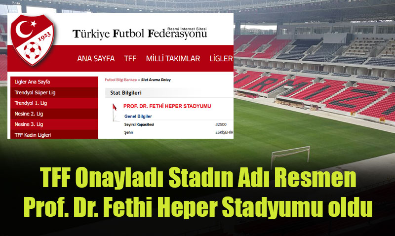 Eskiehir Yeni Stadyum’un Ad Resmen Fethi Heper Stadyumu Oldu