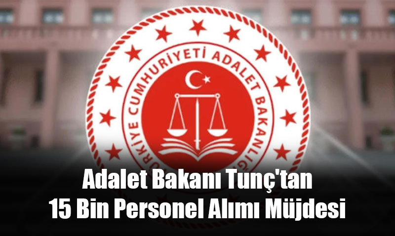 Adalet Bakan Tun’tan 15 Bin Personel Alm Mjdesi