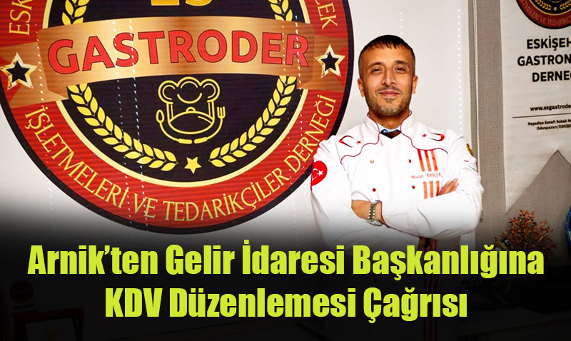 Eskiehir Gastronomi Derneinden KDV Dzenlemesi ve Esnaf Bakanl ars
