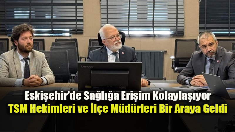 Eski�ehir�de "Uzaktan Hasta De�erlendirme Sistemi" Masaya Yat�r�ld�