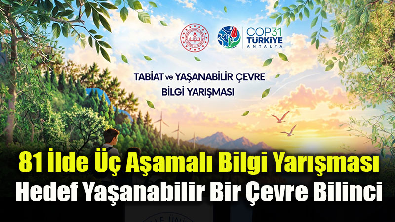 COP31 Haz�rl�klar� Kapsam�nda 81 �lde Dev Yar��ma: "Tabiat ve Ya�anabilir �evre"