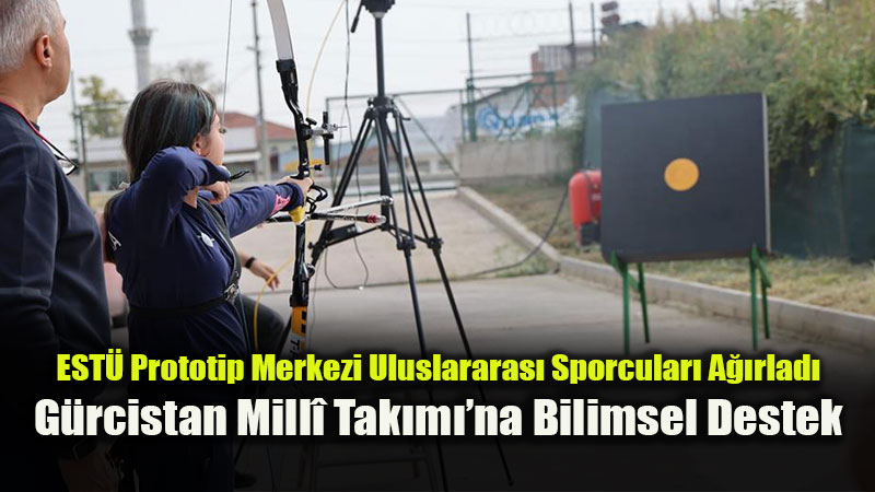 G�rcistan Ok�uluk Mill� Tak�m�’n�n Performans� EST� Prototip Merkezi�nde Analiz Edildi