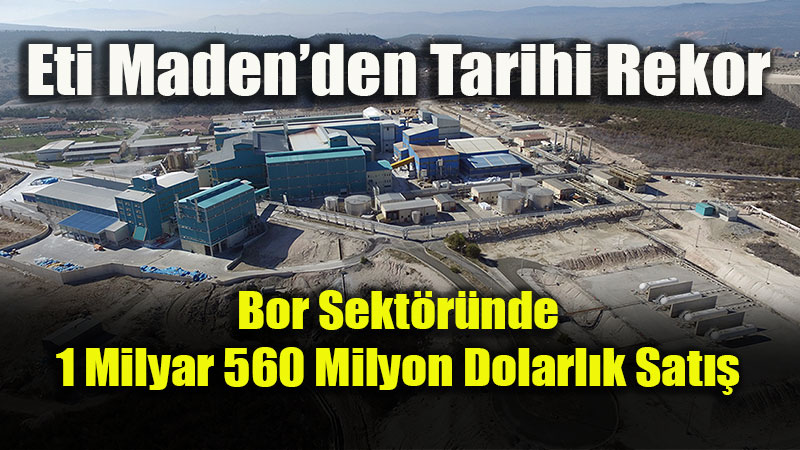 D�nyan�n Bor Liderinden Dev Ba�ar�: Bu Y�l 2 Milyon 700 Bin Ton Sat�� Ger�ekle�tirilecek