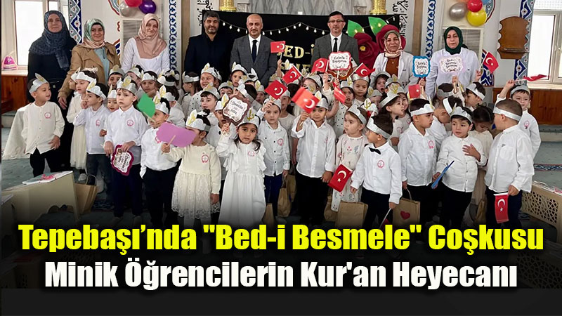 Tepeba���nda "Bed-i Besmele" Co�kusu: Minik ��rencilerin Kur’an Heyecan�