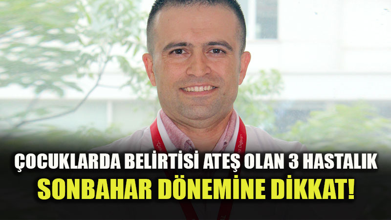 Sonbaharda �ocuk Sa�l���na Dikkat: Ate�le Kendini G�steren 3 Yayg�n Hastal�k