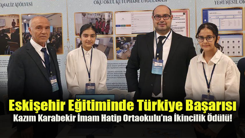 Eski�ehir E�itiminde T�rkiye Ba�ar�s�: Kaz�m Karabekir �mam Hatip Ortaokulu�na �kincilik �d�l�!