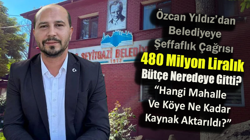 AK Parti Seyitgazi �l�e Ba�kan� Y�ld�z�dan B�t�e ��k���: �480 Milyon Lira Nerede?�