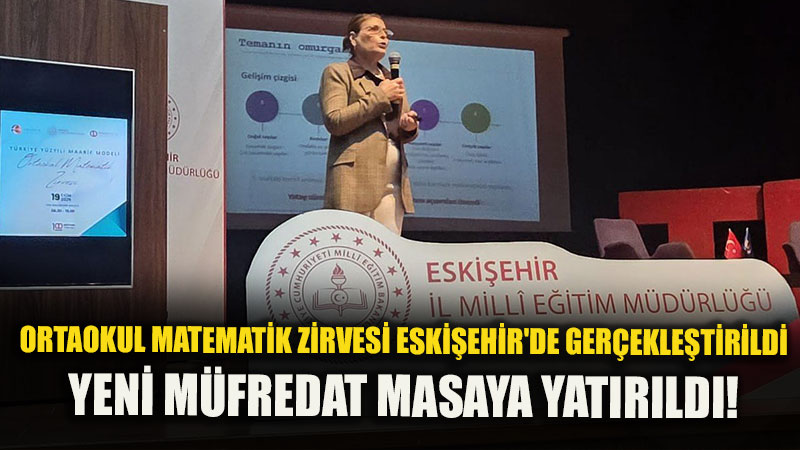 Eski�ehir�de Matematik E�itimi Masaya Yat�r�ld�: T�rkiye Y�zy�l� Maarif Modeli Zirvesi Ger�ekle�ti!